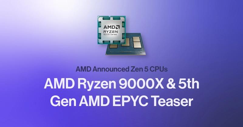 AMD Announced Zen 5 CPUs - AMD Ryzen 9000X & 5th Gen AMD EPYC Teaser